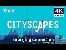 CITYSCAPES - 32 min of relaxing Animation and Music to soothe your mood.