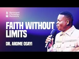 FAITH WITHOUT LIMITS - DR. AROME OSAYI