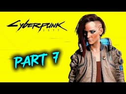 My First Time Playing Cyberpunk - Part 7