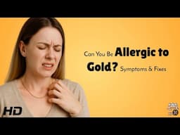 Gold Allergy? Symptoms, Causes, and Solutions!