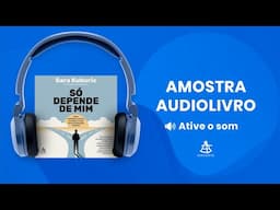 Só depende de mim - Amostra - Editora Sextante (Audiolivro)
