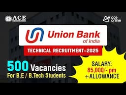 Union Bank Of India Technical Recruitment 2025 | 500 Vacancies for B.E/ B.Tech Students | ACE Online