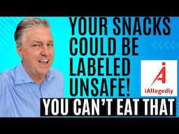 Your Snacks Could Be Labeled Unsafe - You Can’t Eat That!