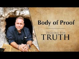 Body Of Proof: Examining the Evidence for the Resurrection - Digging for Truth Episode 258