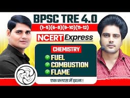 BPSC TRE 4.0 NCERT Express Chemistry Fuel, Combustion, Flame by Sachin Academy Live 2pm | Rohit Sir