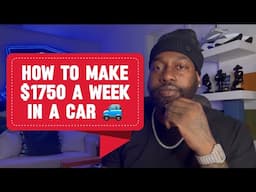 HOW TO MAKE $1750 A WEEK IN A CAR 🚙