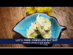 Let's Make Dandelion Butter!