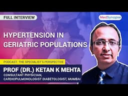 Hypertension in Geriatric population with Dr. Ketan Mehta | MedSynapse.