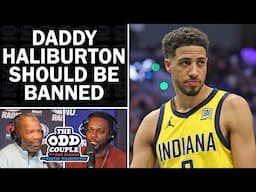 Tyrese Haliburton's Father Should be Banned From the NBA Playoffs | THE ODD COUPLE