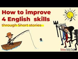 How to improve English Speaking, Listening, Reading and Writing skills through Short stories