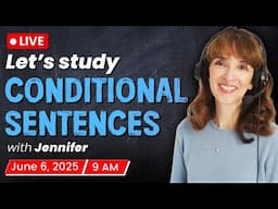 June 6 2025 Livestream: Conditional Sentences