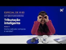 Especial de IR | Como calcular compras e vendas? com @ContadoradaBolsa