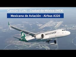 Mexicana de Aviación Airbus A320 | Ruta Cancún (CUN) ✈ Ciudad de México (MEX)