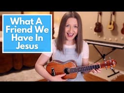 What A Friend We Have In Jesus - Fingerstyle Ukulele Cover
