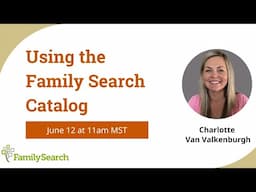 Using the  Family Search Catalog