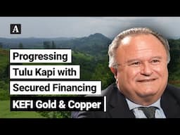 The Assay TV - Harry Anagnostaras-Adams, Executive Chairman, KEFI Gold & Copper (AIM:KEFI)