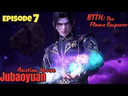 BTTH 2: The Flame Emperor | Episode 07 | Jubaoyuan Auction House