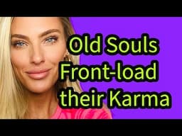 Old Souls Front-load Karma