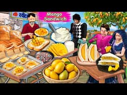 Famous Bakery Mei Mango Sandwich Street Food Grilled Sandwich Hindi Kahaniya Hindi Moral Stories