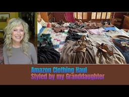 Amazon Clothing Haul...Styled by my Granddaughter | Style at 70