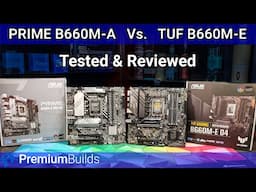 TUF Vs Prime:  Asus TUF B660M-E and Asus PRIME B660M-A Reviewed and compared
