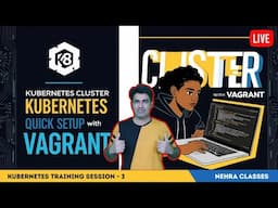Session - 3 | Kubernetes Cluster Quick Setup Using Vagrant | Easy & Fast Deployment Tutorial Live