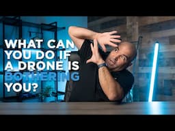 What Can I Do If A Drone Is Bothering Me