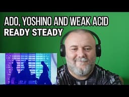 ADO, YOSHINO AND WEAK ACID - READY STEADY (REACTION)