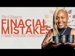 The 5 Biggest Financial Mistakes I Made with Blk Sunflower