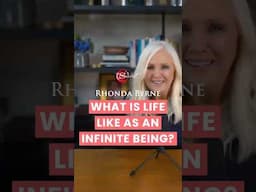 What Is Life Like As An Infinite Being? (ft Rhonda Byrne)