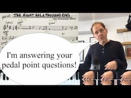 All of Your Pedal Point Questions Answered (ft. "The Night Has a Thousand Eyes")