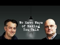 We Have Ways of Making You Talk: Livestream