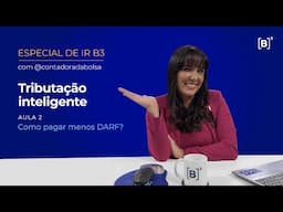 Especial de IR | Como pagar menos DARF? com @ContadoradaBolsa