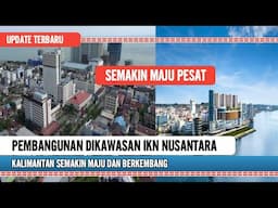 PEMBANGUNAN DI IKN NUSANTARA SEMAKIN MAJU , INILAH KOTA METROPOLITAN NYA
