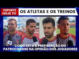 PATROCINENSE, PREPARA PRO MINEIRO, JOGADORES FALAM DOS TRABALHOS ATÉ AQUI E DO CONVIVIO DA EQUIPE