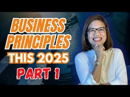 BUSINESS PRINCIPLES This 2025 - Part 1 | Maging Handa sa Bago at Mas Matalinong Negosyo!