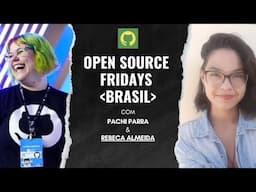 [pt-BR] 🇧🇷 Open Source Friday com Rebeca Almeida mantenedora do querido diário