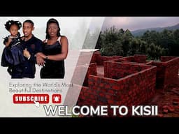 WELCOME TO KISII COUNTY / FAMILY TIME #ambassadorfamily #youtubers #vlog