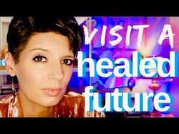 I will take you to a Healed Future NOW (Astral Projection, Unintentional ASMR)