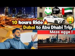 10 Hours Careem Ride 🔥| Dubai to abu Dhabi Trip Vlog 🤑| Uber in Dubai 🇦🇪