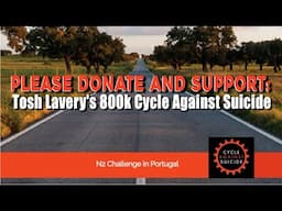 PLEASE DONATE & SUPPORT: Tosh Lavery's 800k CYCLE AGAINST SUICIDE
