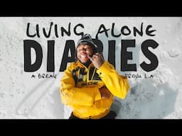 Living Alone Diaries: Escaping L.A