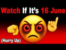 Watch This Video if Its 15th June... (Hurry up!)