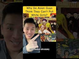 Why Do Asian Guys Think They Can’t Pull White Girls? #amwf