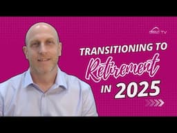 Transitioning to Retirement in 2025