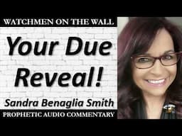 “Your Due Reveal!” – Powerful Prophetic Encouragement from Sandra Benaglia Smith