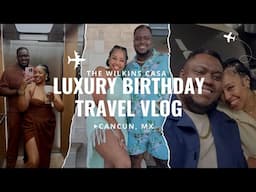 Romantic Presidential Suite Getaway Cancun Birthday Vlog + Business Class Travel | @TheWilkinsCasa