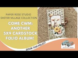 COME CWM! Yes Another Quick & Easy 5 x 9 Cardstock Folio Album | CCC DTP | Paper Rose Easter Village
