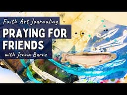 Praying for Friends - Psalm 121 Where does my help come from? Art Journal Page