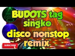 BUDOTS tag singko disco nonstop remix